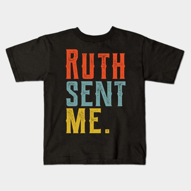 Ruth Sent Me ruth sent me ruth sent me ruth Kids T-Shirt by Gaming champion